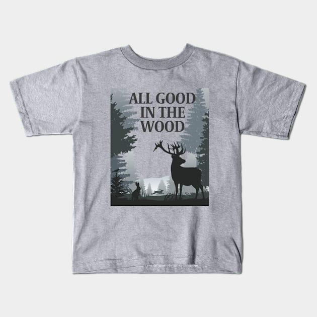 Deer - All Good In The Wood Kids T-Shirt by Kudostees